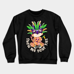 Mardi Gras 2022 and Funny Year of the Tiger Show Me Your Tits Crewneck Sweatshirt